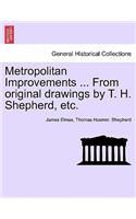 Metropolitan Improvements ... from Original Drawings by T. H. Shepherd, Etc.