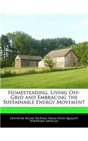 Homesteading, Living Off-Grid and Embracing the Sustainable Energy Movement: (English)