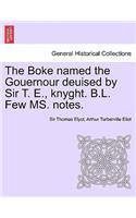 Boke Named the Gouernour Deuised by Sir T. E., Knyght. B.L. Few Ms. Notes.