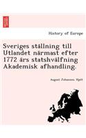 Sveriges Sta Llning Till Utlandet Na Rmast Efter 1772 a RS Statshva Lfning Akademisk Afhandling.: (Swedish)