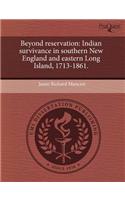Beyond Reservation: Indian Survivance in Southern New England and Eastern Long Island