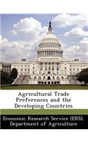 Agricultural Trade Preferences and the Developing Countries: (English)