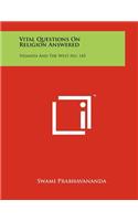 Vital Questions on Religion Answered: Vedanta and the West No. 143