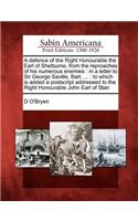 Defence of the Right Honourable the Earl of Shelburne, from the Reproaches of His Numerous Enemies