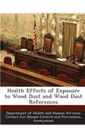 Health Effects of Exposure to Wood Dust and Wood Dust References