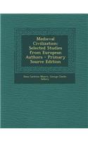 Medieval Civilization: Selected Studies from European Authors: Selected Studies from European Authors