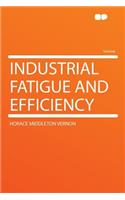 Industrial Fatigue and Efficiency