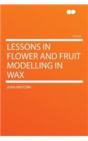 Lessons in Flower and Fruit Modelling in Wax