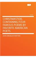 Christmastide, Containing Four Famous Poems by Favorite American Poets: (English)