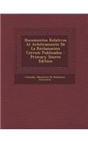 Documentos Relativos Al Arbitramento de La Reclamacion Cerruti Publicados - Primary Source Edition