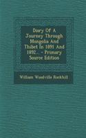 Diary of a Journey Through Mongolia and Thibet in 1891 and 1892...