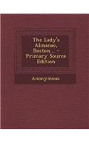 The Lady's Almanac, Boston... - Primary Source Edition: (English)
