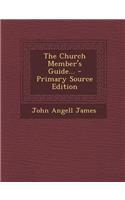 The Church Member's Guide... - Primary Source Edition: (English)
