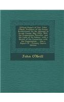 Official Report of Gen. John O'Neill, President of the Fenian Brotherhood: On the Attempt to Invade Canada, May 25th, 1870. the Preparations Therefor,