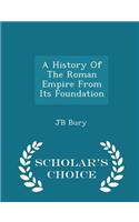 A History of the Roman Empire from Its Foundation - Scholar's Choice Edition