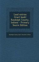 Land Entries (Tract Book) Randolph County, Indiana