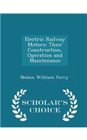 Electric Railway Motors: Their Construction, Operation and Maintenance - Scholar's Choice Edition