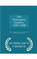 The Philippine Islands, 1493-1898 - Scholar's Choice Edition