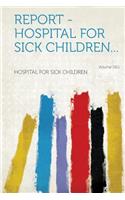 Report - Hospital for Sick Children... Year 1911