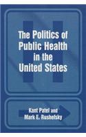 The Politics of Public Health in the United States