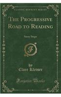 The Progressive Road to Reading: Story Steps (Classic Reprint)
