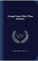 Forage Crops Other Than Grasses;