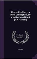 Hints of Ledbury, a Brief Description, by a Native Inhabitant [J.W. Gibbs?]