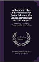 Abhandlung Über Einige Noch Nicht Genug Erkannte Und Beherzigte Ursachen Des Holzmangels