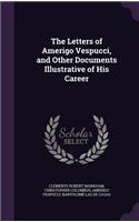 Letters of Amerigo Vespucci, and Other Documents Illustrative of His Career