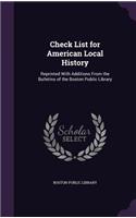 Check List for American Local History: Reprinted with Additions from the Bulletins of the Boston Public Library