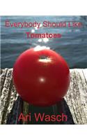 Everybody Should Like Tomatoes (Amazon copy)