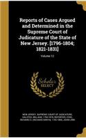 Reports of Cases Argued and Determined in the Supreme Court of Judicature of the State of New Jersey. [1796-1804; 1821-1831]; Volume 12