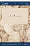 Le Blanc Et Le Noir: Drame