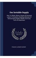 Our Invisible Supply