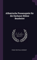 Altbairische Possenspiele für die Dachauer Bühne Bearbeitet