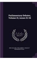 Parliamentary Debates, Volume 19, issues 51-54