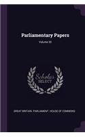 Parliamentary Papers; Volume 35