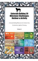 Colorado Bulldog 20 Milestone Challenges: Outdoor & Activity Colorado Bulldog Milestones for Outdoor Fun, Socialization, Agility & Training Volume 1