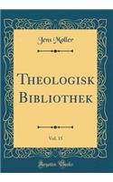 Theologisk Bibliothek, Vol. 15 (Classic Reprint)