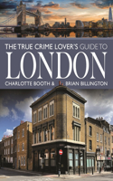 The True Crime Lover's Guide to London