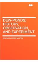 Dew-Ponds; History, Observation, and Experiment