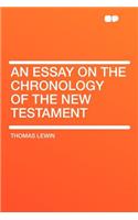 An Essay on the Chronology of the New Testament