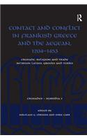Contact and Conflict in Frankish Greece and the Aegean, 1204-1453