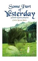 Some Part of Yesterday: A Memoir of Poetry and Prose(English)