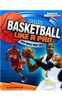 Play Basketball Like a Pro: Key Skills and Tips: Key Skills and Tips