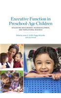 Executive Function in Preschool-Age Children: Integrating Measurement, Neurodevelopment, and Translational Research