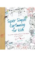 Super Simple Cartooning for Kids