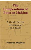 Compendium of Pattern Making - A Guide for the Dressmaker and Tailor