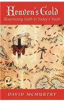 Heaven's Gold: Resurrecting Faith in Today's Youth(English)