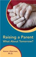 Raising a Parent-What About Tomorrow?